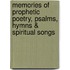 Memories of Prophetic Poetry, Psalms, Hymns & Spiritual Songs