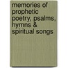 Memories of Prophetic Poetry, Psalms, Hymns & Spiritual Songs by Catherine W. Hasnaoui