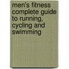 Men's Fitness Complete Guide To Running, Cycling And Swimming door Onbekend