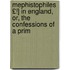 Mephistophiles £!] in England, Or, the Confessions of a Prim