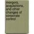 Mergers, Acquisitions, and Other Changes of Corporate Control