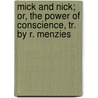Mick And Nick; Or, The Power Of Conscience, Tr. By R. Menzies door Christian Gottlob Barth