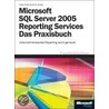 Microsoft Sql Server 2005 Reporting Services - Das Praxisbuch by Martin B. Schultz