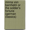 Minna Von Barnhelm Or The Soldier's Fortune (German Classics) door Gotthold Ephraim Lessing