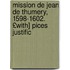 Mission de Jean de Thumery, 1598-1602. £With] Pices Justific