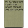 Mit der Reife wird man immer jünger. Romane des Jahrhunderts by Herrmann Hesse