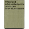 Mittelstand - Schlüsselakteur im deutschen Innovationssystem door Onbekend