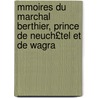 Mmoires Du Marchal Berthier, Prince de Neuch£tel Et de Wagra by Louis Alexandre Berthier