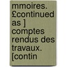 Mmoires. £Continued as ] Comptes Rendus Des Travaux. [Contin door Arts Et Belles Acad mie Des Sc