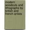 Modern Woodcuts And Lithographs By British And French Artists door Holme