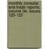 Monthly Consular And Trade Reports, Volume 34, Issues 120-123