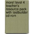 More! Level 4 Teacher's Resource Pack With Testbuilder Cd-rom