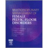 Multidisciplinary Management Of Female Pelvic Floor Disorders door Victor W. Nitti