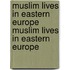 Muslim Lives in Eastern Europe Muslim Lives in Eastern Europe