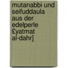 Mutanabbi Und Seifuddaula Aus Der Edelperle £Yatmat Al-Dahr] door Friedrich Heinrich Dieterici