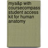 Mya&P With Coursecompass Student Access Kit For Human Anatomy door Robert B. Tallitsch