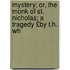Mystery; Or, the Monk of St. Nicholas; A Tragedy £By T.H. Wh