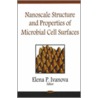 Nanoscale Structure And Properties Of Microbial Cell Surfaces by Unknown
