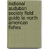 National Audubon Society Field Guide to North American Fishes