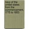 Navy Of The United States From The Commencement, 1775 To 1853 door George F. Emmons