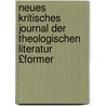 Neues Kritisches Journal Der Theologischen Literatur £Former by Anonymous Anonymous