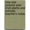 New Star Science Year 2/P3 Plants And Animals Teacher's Notes door Rosemary Feasey