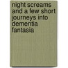 Night Screams and a Few Short Journeys Into Dementia Fantasia door Richard D. Ault