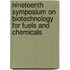 Nineteenth Symposium On Biotechnology For Fuels And Chemicals