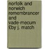 Norfolk and Norwich Remembrancer and Vade-Mecum £By J. Match