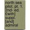 North Sea Pilot. Pt. 1. 2nd- Ed. £with] Suppl. [and] Admiral door North Sea