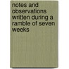 Notes And Observations Written During A Ramble Of Seven Weeks by Edward William Gray