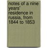 Notes Of A Nine Years' Residence In Russia, From 1844 To 1853 door Robert Harrison