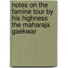 Notes On The Famine Tour By His Highness The Maharaja Gaekwar door Sayaji Rao Gaekwar Iii