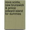 Nova Scotia, New Brunswick & Prince Edward Island for Dummies by Andrew Hempstead