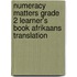 Numeracy Matters Grade 2 Learner's Book Afrikaans Translation