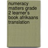Numeracy Matters Grade 2 Learner's Book Afrikaans Translation door Gaynor Cozens