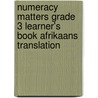 Numeracy Matters Grade 3 Learner's Book Afrikaans Translation door Gaynor Cozens