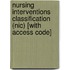 Nursing Interventions Classification (nic) [with Access Code]