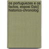Os Portuguezes E Os Factos, Exposi £sic] Historico-chronolog door Joo Damsio Roussado Gorjo