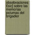 Obsebvaciones £Sic] Sobre Las Memorias Pstumas del Brigadier