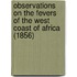 Observations On The Fevers Of The West Coast Of Africa (1856)