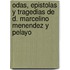 Odas, Epistolas Y Tragedias De D. Marcelino Menendez Y Pelayo