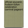Official Souvenir, Hudson-Fulton Celebration Carnival Pageant by Redfild Brothers