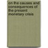 On The Causes And Consequences Of The Present Monetary Crisis
