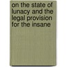 On The State Of Lunacy And The Legal Provision For The Insane door John Thomas Arlidge