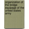 Organization Of The Bridge Equipage Of The United States Army door Engineers United States.