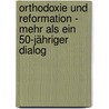 Orthodoxie und Reformation - Mehr als ein 50-jähriger Dialog door Onbekend