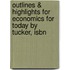 Outlines & Highlights For Economics For Today By Tucker, Isbn