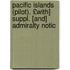 Pacific Islands (Pilot). £With] Suppl. [And] Admiralty Notic