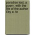 Paradise Lost, a Poem. with the Life of the Author £By E. Fe